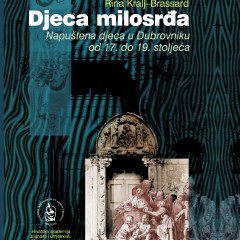 Rina Kralj-Brassard, Djeca Milosrđa. Napuštena djeca u Dubrovniku od 17. do 19. stoljeća. Dubrovnik, Zavod za povijesne znanosti HAZU u Dubrovniku: 2013.