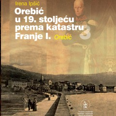 Irena Ipšić, Orebić u 19. stoljeću. Prema katastru Franje I, sv. 2 i 3.