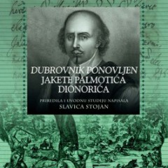 ‘Dubrovnik ponovljen Jakete Palmotića Dionorića’, priredila i uvodnu studiju napisala Slavica Stojan. Zagreb-Dubrovnik: HAZU Zavod za povijesne znanosti u Dubrovniku, 2014.