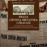Nova knjiga: Prava Crvena Hrvatska i pravaši. Hrvatski nacionalizam u Dubrovniku početkom 20. stoljeća.